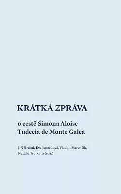 Krátká zpráva o cestě Šimona Aloise Tudecia de Monte Galea
