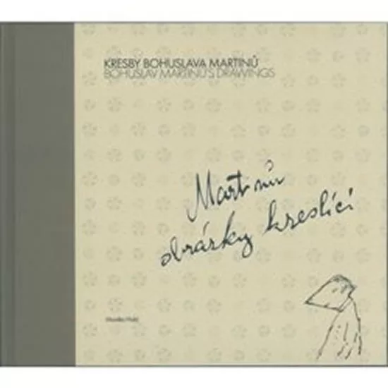 Kresby Bohuslava Martinů / Bohuslav Martinů's Drawings - Martinů obrázky kreslící