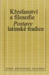 Křesťanství a filosofie. Postavy latinské tradice