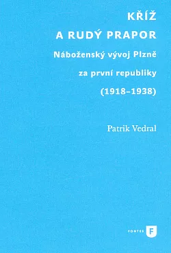 Kříž a rudý prapor: Náboženský vývoj Plzně za první republiky (1918-1938)