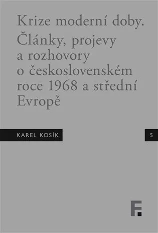 Krize moderní doby - Články, projevy a rozhovory o československém roce 1968 a střední Evropě