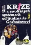 Krize v sovětských systémech od Stalina ke Gorbačovovi