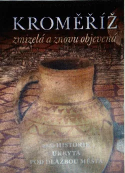 Kroměříž zmizelá a znovu objevená