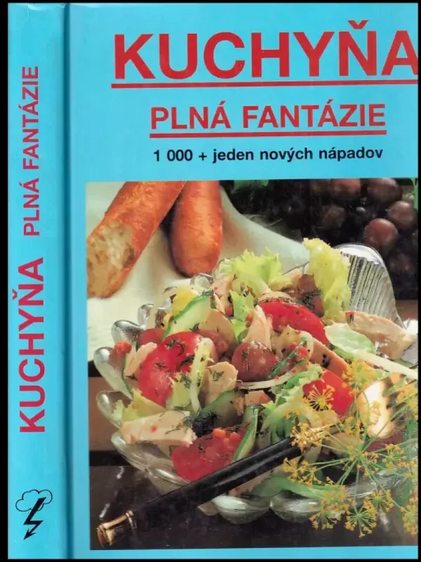 Kuchyňa plná fantázie : Kuchárska kniha s 1000 + 1 novými nápadmi