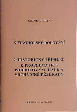 Kutnohorské dolování. 9, Historický přehled k problematice poddolování, hald a Vrchlické přehrady