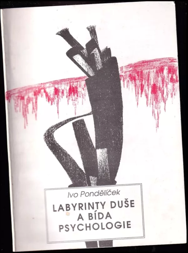 Labyrinty duše a bída psychologie