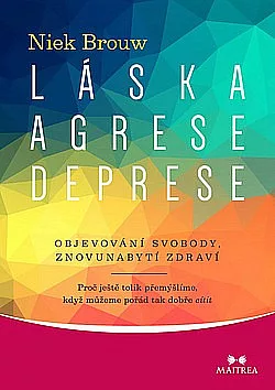 Láska, agrese, deprese - Objevování svobody, znovunabytí zdraví