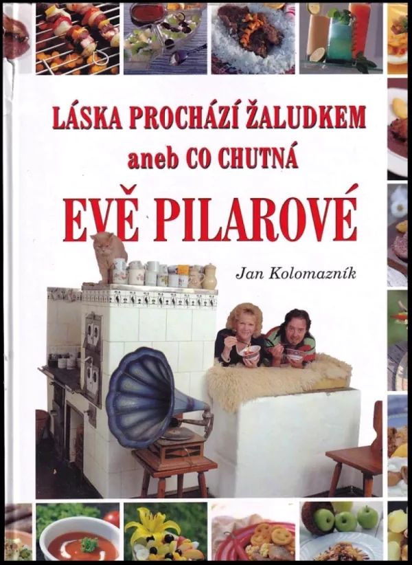 Láska prochází žaludkem, aneb, Co chutná Evě Pilarové