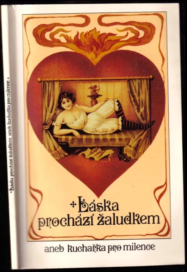 Láska prochází žaludkem, aneb, Kuchařka pro milence