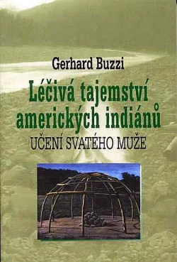 Léčivá tajemství amerických indiánů: Učení svatého muže