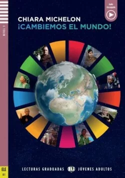 Lecturas ELi Jovenes Y Adultos Nivel 3 (ele B1): Cambiemos el mundo + Downlodable Multimedia