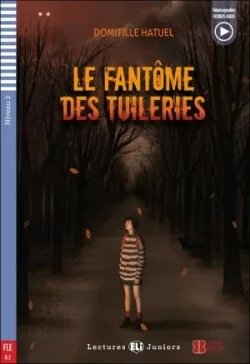 Lectures ELi Juniors Niveau 2 (A2): Le fantôme des Tuileries + Downloadable Multimedia 2023