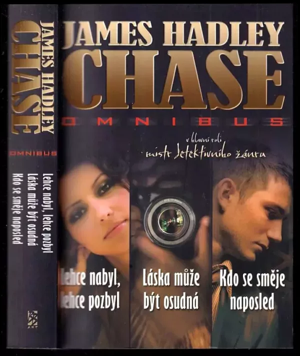 Lehce nabyl, lehce pozbyl ; Láska může být osudná ; Kdo se směje naposled : James Hadley Chase omnibus : v hlavní roli mistr detektivního žánru (Ja...
