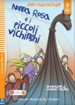 Letture Graduate ELi Bambini Livello 1 (pre-A1): Nonna Rosa e i piccoli vichinghi