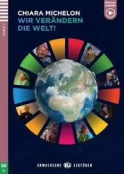 Letture Graduate ELi Giovani Adulti Livello 3 (B1): Cambiamo il mondo + Downloadable Multimedia 2023