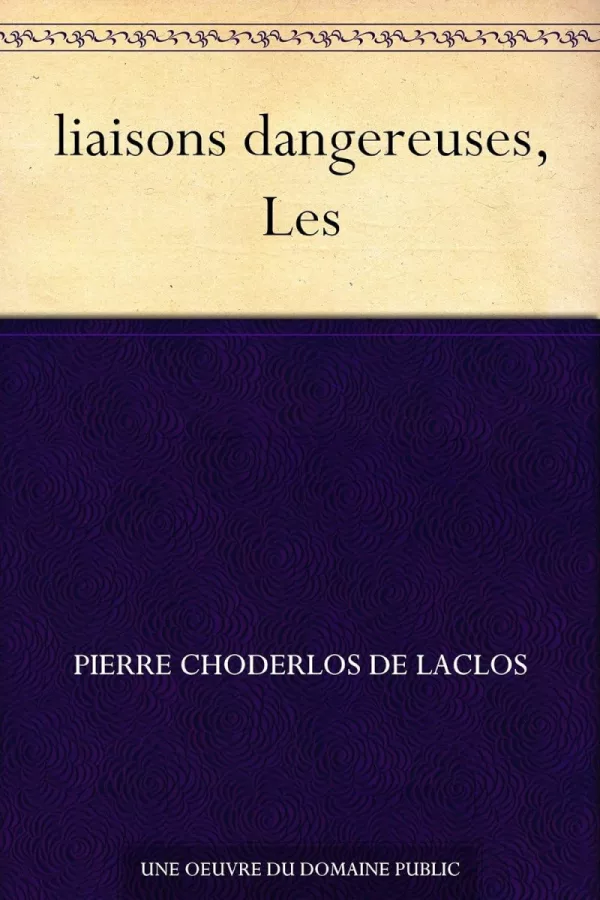 liaisons dangereuses, Les