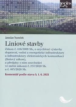 Liniové stavby : zákon č. 416/2009 Sb., o urychlení výstavby dopravní, vodní a energetické infrastruktury a infrastruktury elektronických komunikací