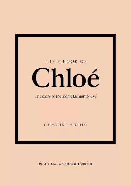 Little Book of Chloe: The story of the iconic brand