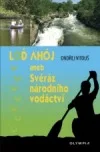 Loď Ahój aneb Svéráz národního vodáctví