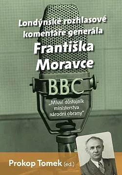Londýnské rozhlasové komentáře Františka Moravce: Mluví důstojník ministerstva národní obrany