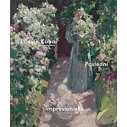 Ludvík Kuba - Poslední impresionista