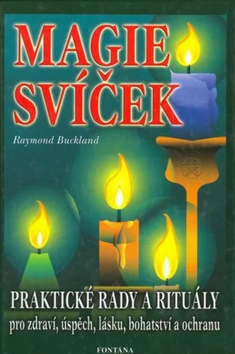 Magie svíček - Praktické rady a rituály pro zdraví, úspěch, lásku, bohatství a ochranu