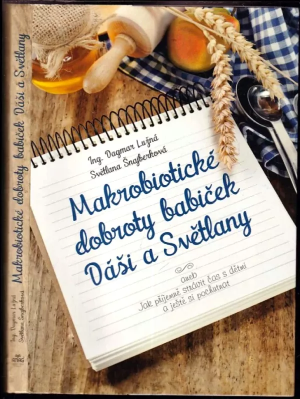 Makrobiotické dobroty babiček Dáši a Světlany, aneb, Jak příjemně strávit čas s dětmi a ještě si pochutnat : Díl 1-0 (Dagmar Lužná, 2014)...