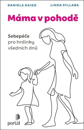 Máma v pohodě - Sebepéče pro hrdinky všedních dnů