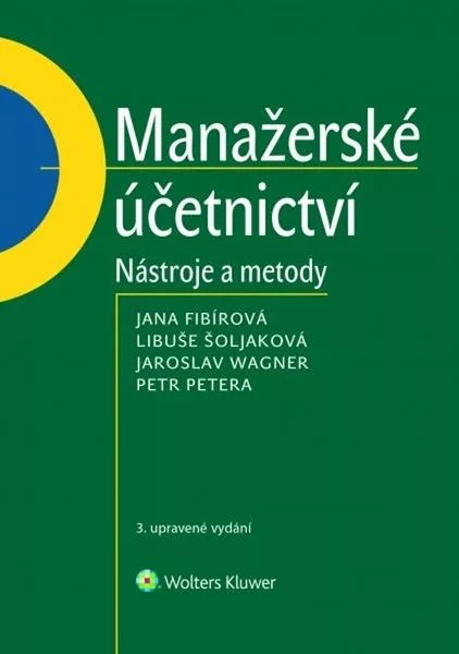 Manažerské účetnictví - Jana Fibírová, Jaroslav Wagner, Libuše Šoljaková, Petr Petera