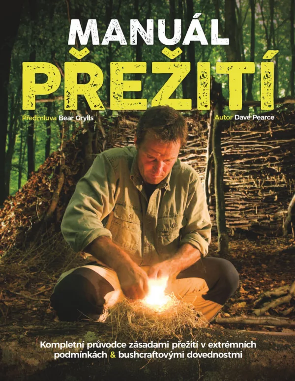 Manuál přežití - Kompletní průvodce zásadami přežití v extrémních podmínkách & bushcraftovými dovednostmi.