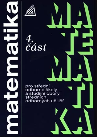 Matematika pro SOŠ a studijní obory SOU 4.část