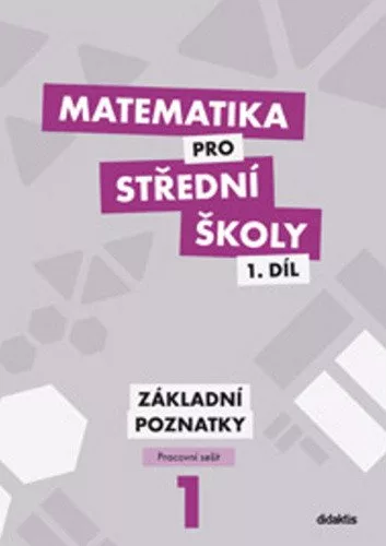 Matematika pro SŠ 1.díl - Pracovní sešit / Základní poznatky
