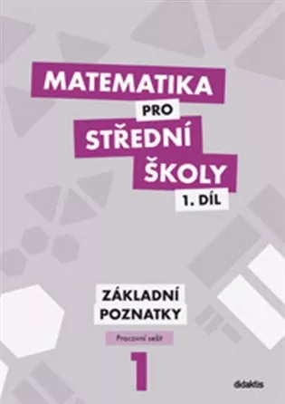 Matematika pro střední školy 1.díl:  Pracovní sešit