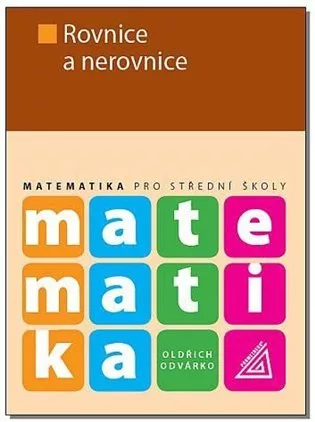 Matematika pro střední školy - Rovnice a nerovnice