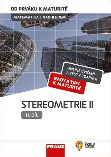 Matematika s nadhledem od prváku k maturitě 11. - Stereometrie II