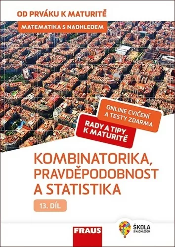 Matematika s nadhledem od prváku k maturitě 13. - Kombinatorika, Pravděpodobnost a statistika
