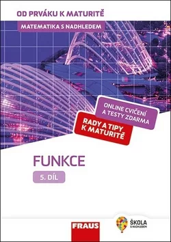Matematika s nadhledem od prváku k maturitě 5. - Funkce