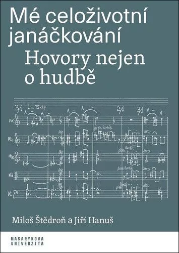 Mé celoživotní janáčkování - Hovory nejen o hudbě