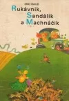 Rukávnik, Sandálik a Machnáčik