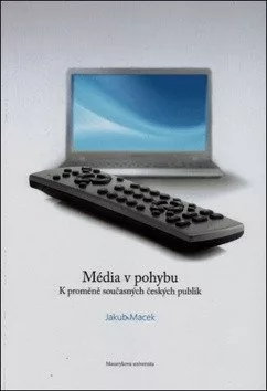 Média v pohybu: K proměně současných českých publik