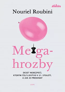 Megahrozby - Deset nebezpečí, kterým čelí lidstvo v 21. století, a zda je dokážeme překonat