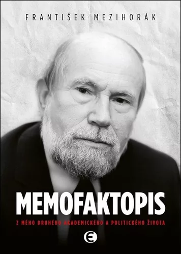 Memofaktopis - Z mého druhého akademického a politického života