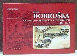 Město Dobruška na starých pohlednicích a fotografiích (1866-1948)