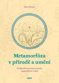 Metamorfóza v přírodě a umění: Umělecké poznání proměn organických tvarů