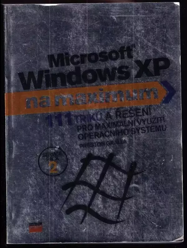 Microsoft Windows XP na maximum : [111 triků a řešení pro maximální využití operačního systému]