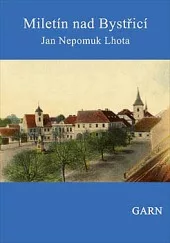 Miletín nad Bystřící Příběhy jeho a památky