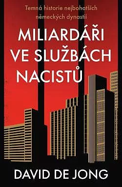 Miliardáři ve službách nacistů: Temná historie nejbohatších německých dynastií