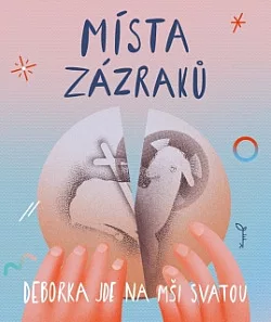 Místa zázraků: Deborka jde na mši svatou
