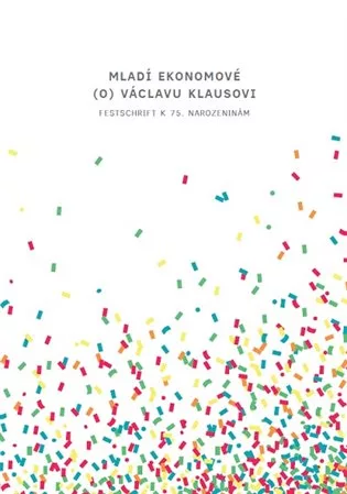 Mladí ekonomové (o) Václavu Klausovi - Festschrift k 75. narozeninám