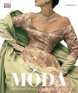 Móda: Obrazové dějiny oblékání a stylu